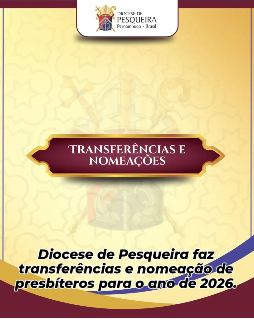Diocese de Pesqueira divuga nomeações e transferências 